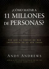 ¿Cómo matar a 11 millones de personas? - Andy Andrews - 9781602557390