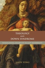 Theology and Down Syndrome - Amos Yong - 9781602580060