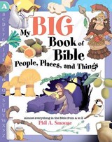 My Big Book of Bible People, Places, and Things - SMOUSE,  Phil A. - 9781602608924