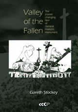 Valley of the Fallen: The (N)ever Changing Face of General Franco's Monument - STOCKEY,  Gareth - 9781602710269