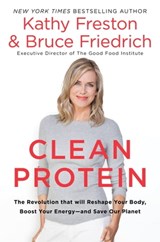 Clean Protein - Kathy Freston ; Bruce Friedrich - 9781602863330