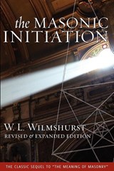 The Masonic Initiation, Revised Edition - W. L. Wilmshurst - 9781603020022