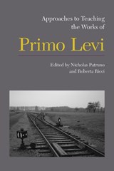 Approaches to Teaching the Works of Primo Levi - Nicholas Patruno ; Roberta Ricci - 9781603291477