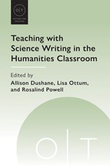 Teaching with Science Writing in the Humanities Classroom - Allison Dushane ; Lisa Ottum ; Rosalind Powell - 9781603297165