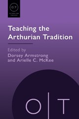 Teaching the Arthurian Tradition - Dorsey Armstrong ; Arielle C. McKee - 9781603297196