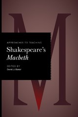 Approaches to Teaching Shakespeare's Macbeth - David J. Baker - 9781603297417