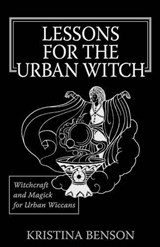 Lessons for the Urban Witch - Kristina Benson - 9781603320009