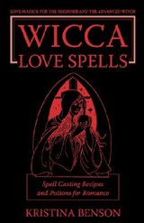 Wicca Love Spells - Kristina Benson - 9781603320191