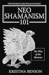 The Shaman and Shaman Magic - Kristina Benson - 9781603320368