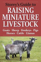 Storey's Guide to Raising Miniature Livestock - Sue Weaver - 9781603424813