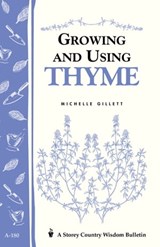 Growing and Using Thyme - Michelle Gillett - 9781603426183