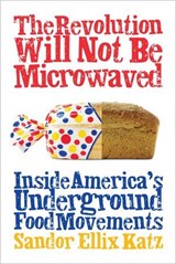 The Revolution Will Not Be Microwaved - Sandor Ellix Katz - 9781603580175