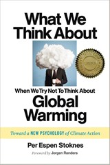 What We Think About When We Try Not To Think About Global Warming - Per Espen Stoknes - 9781603585835