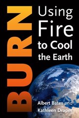Burn - Albert Bates ; Kathleen Draper - 9781603587846