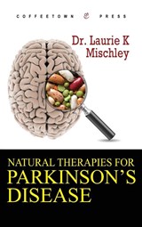 Natural Therapies for Parkinson's Disease - Laurie K Mischley - 9781603810159