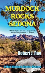 Murdock Rocks Sedona - Robert J Ray - 9781603813372