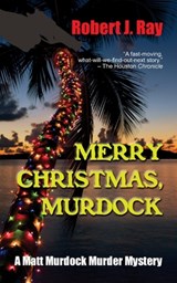 Merry Christmas, Murdock - Robert J Ray - 9781603819237