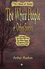 The White People and Other Stories - Arthur Machen - 9781603863582