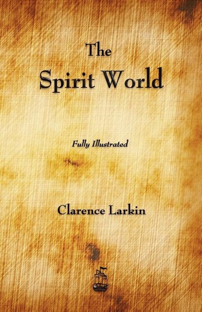The Spirit World, Clarence Larkin - Paperback - 9781603864893