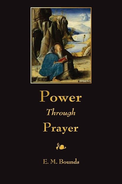 Power Through Prayer, E M Bounds - Paperback - 9781603865333