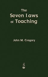 The Seven Laws of Teaching - John M Gregory - 9781603865418