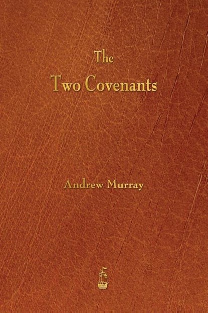 The Two Covenants, Andrew Murray - Paperback - 9781603865500