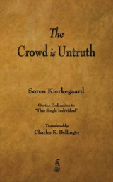 The Crowd Is Untruth - Deceased Soren Kierkegaard - 9781603866224