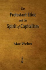 The Protestant Ethic and the Spirit of Capitalism - Max Weber - 9781603868457