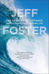 The Deepest Acceptance - Jeff Foster - 9781604079142