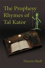 The Prophesy Rhymes of Tal Kator - Darren Shell - 9781604141788