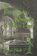 The Prophesy Rhymes of Tolk's Tomb - Darren Shell - 9781604141795