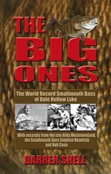 The Big Ones — The World Record Smallmouth Bass of Dale Hollow Lake - Darren Shell - 9781604142396