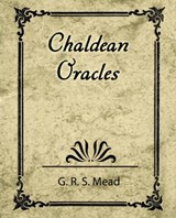 Chaldean Oracles - G R S MEAD,  R S Mead ; G R S Mead - 9781604241242