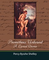Prometheus Unbound - A Lyrical Drama - Bysshe Shelley Percy Bysshe Shelley ; Percy Bysshe Shelley - 9781604241518