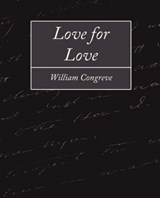 Love for Love - WILLIAM CONGREVE,  Congreve - 9781604243321