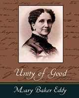 Unity of Good - Mary Baker Eddy - 9781604243536