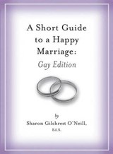 A Short Guide to a Happy Marriage - O'NEIL,  Sharon Gilchrest - 9781604332971