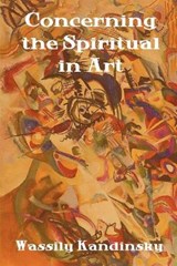 Concerning the Spiritual in Art - KANDINSKY,  Wassily - 9781604442700