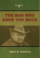 The Man Who Knew Too Much - CHESTERTON,  Gilbert K - 9781604449655