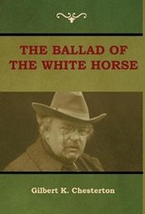The Ballad of the White Horse - CHESTERTON,  Gilbert K - 9781604449693