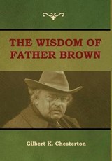 The Wisdom of Father Brown - CHESTERTON,  Gilbert K - 9781604449716