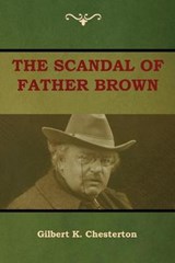 The Scandal of Father Brown - CHESTERTON,  Gilbert K - 9781604449723