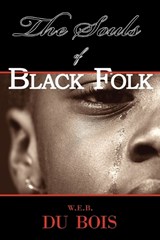 The Souls of Black Folk - W E B Du Bois - 9781604502060