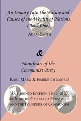 The Wealth of Nations (Book One) and the Manifesto of the Communist Party. a Combined Edition - Adam Smith ; Karl Marx ; Friedrich Engels - 9781604502855