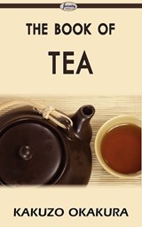 The Book of Tea - Kakuzo Okakura - 9781604506068