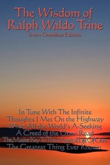 The Wisdom of Ralph Waldo Trine - Ralph Waldo Trine - 9781604590371