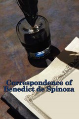 Correspondence of Benedict de Spinoza - SPINOZA,  Benedict de - 9781604591569