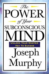 The Power of Your Subconscious Mind - Joseph Murphy - 9781604592016