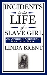 Incidents in the Life of a Slave Girl (an African American Heritage Book) - Linda Brent - 9781604592061