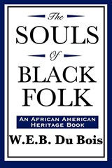 The Souls of Black Folk (An African American Heritage Book) - W E B Du Bois - 9781604592139